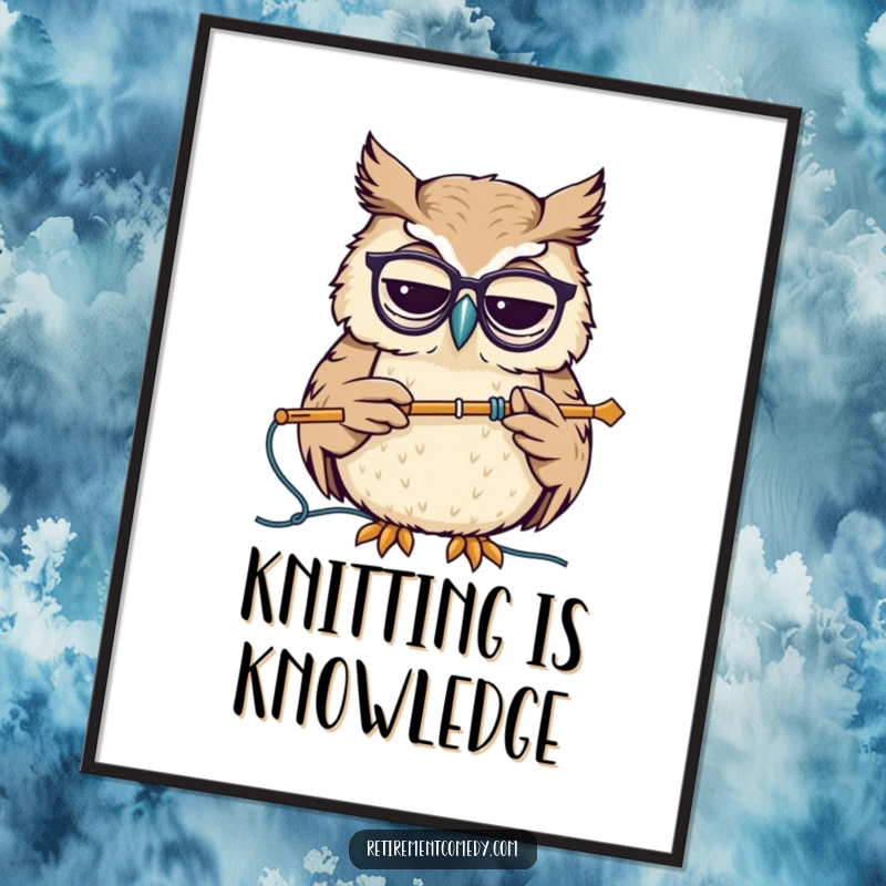 Funny poster of a wise owl with glasses, nodding while holding a knitting needle, perfect for adding a touch of scholarly humor to any room.